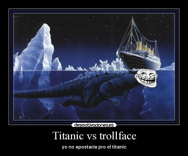 Titanic vs trollface - yo no apostaría pro el titanic