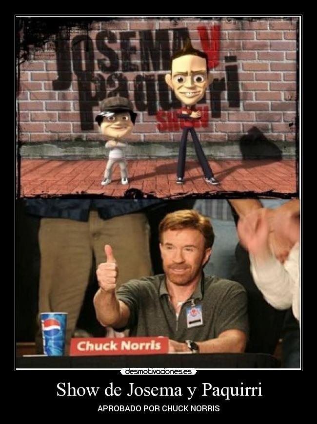 Show de Josema y Paquirri - APROBADO POR CHUCK NORRIS