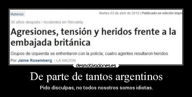 De parte de tantos argentinos - Pido disculpas, no todos nosotros somos idiotas.