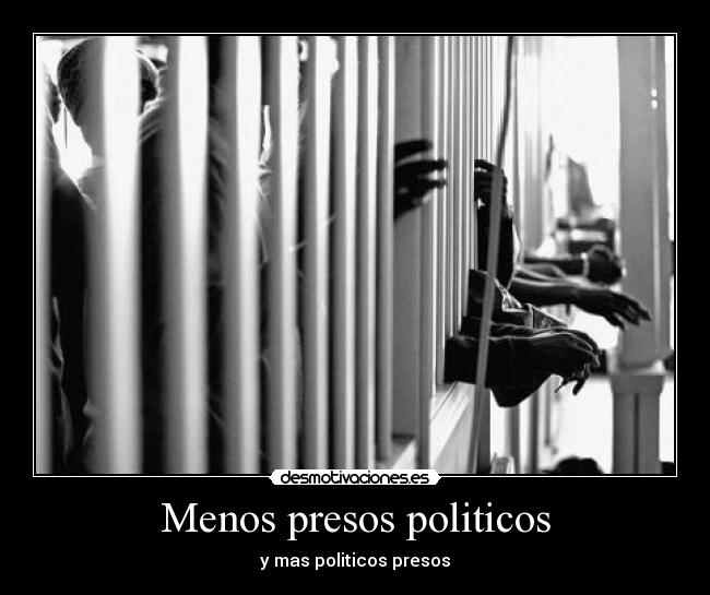 Menos presos politicos -