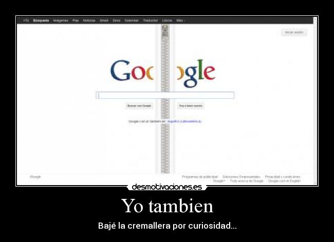 Yo tambien - Bajé la cremallera por curiosidad...
