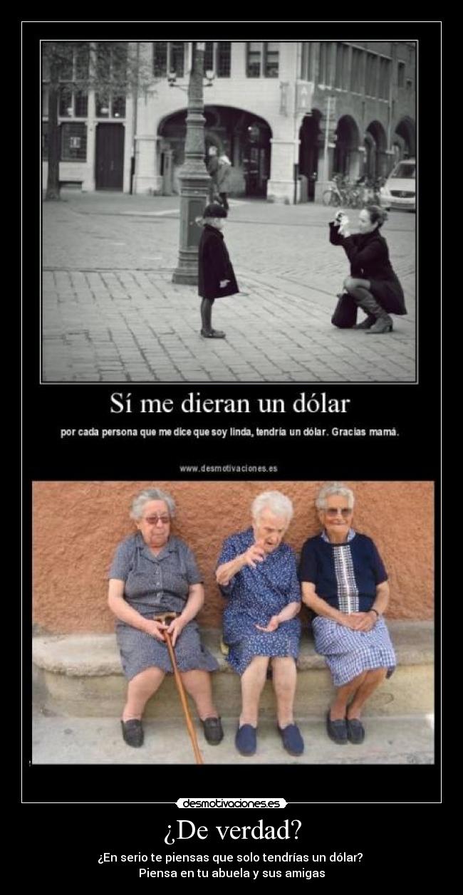 ¿De verdad? -