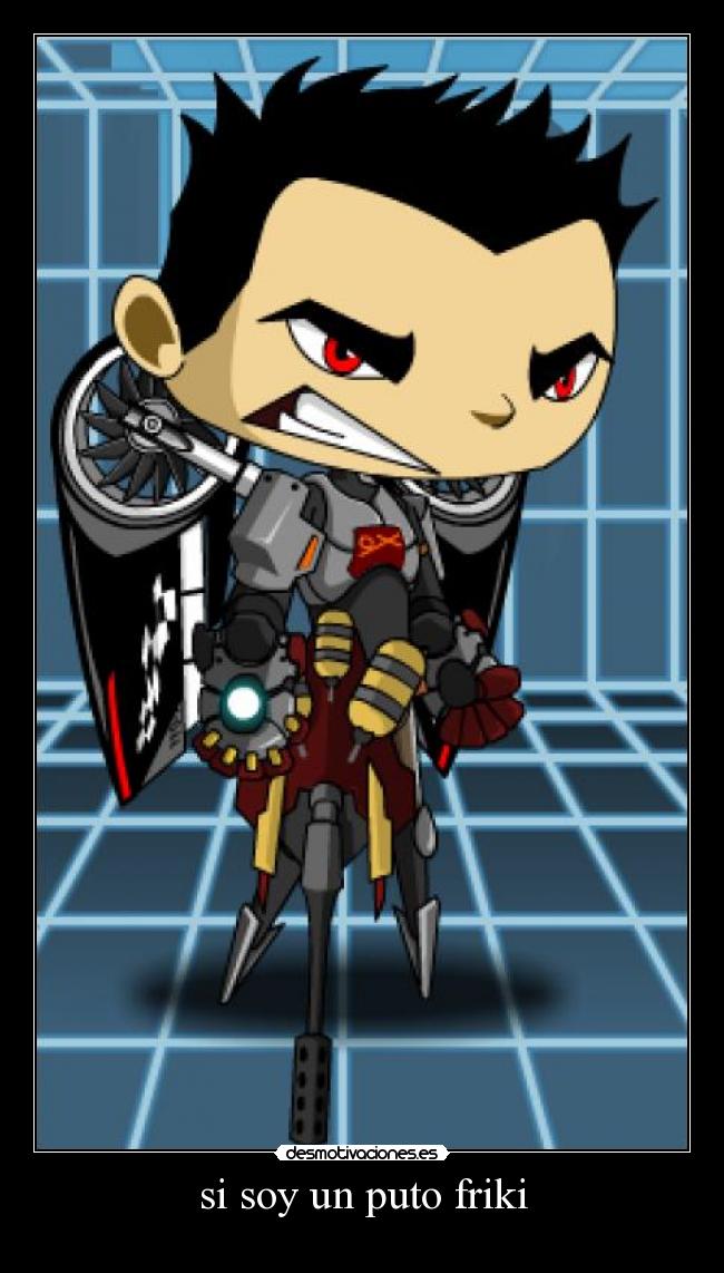 si soy un puto friki - 