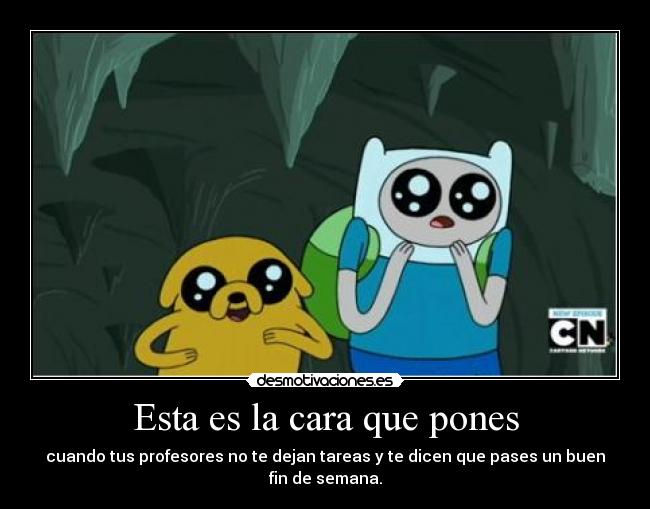 Esta es la cara que pones -