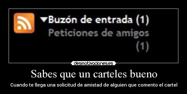 Sabes que un carteles bueno - Cuando te llega una solicitud de amistad de alguien que comento el cartel