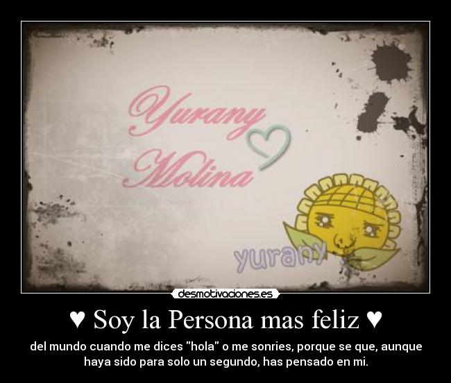 ♥ Soy la Persona mas feliz ♥ -
