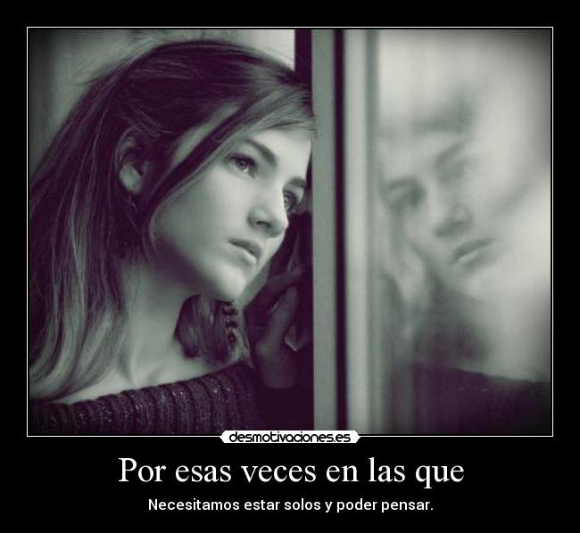 Por esas veces en las que -