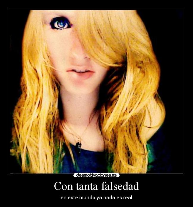 Con tanta falsedad -