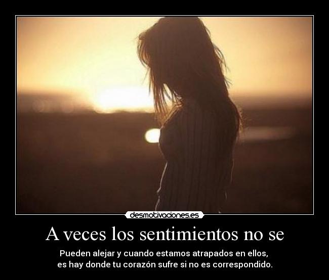 A veces los sentimientos no se -
