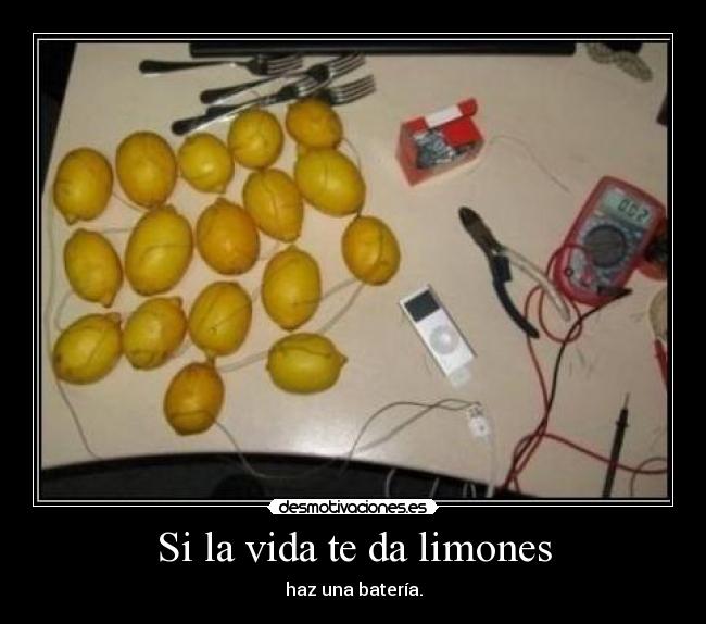 Si la vida te da limones - haz una batería.
