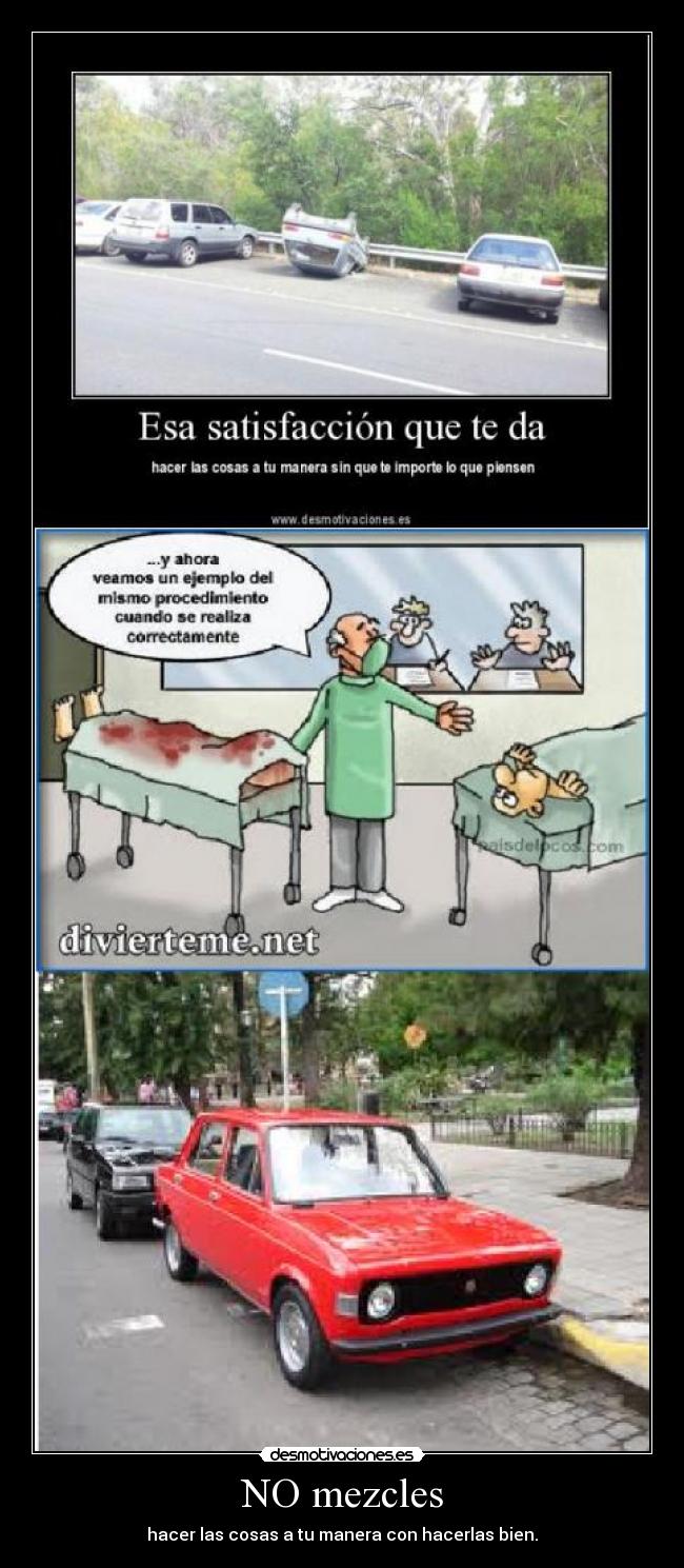 NO mezcles - hacer las cosas a tu manera con hacerlas bien.