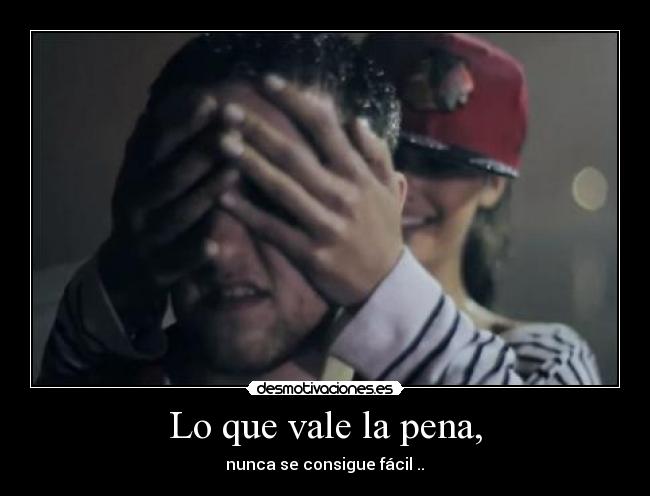 Lo que vale la pena, - 