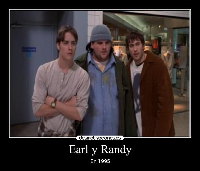 Earl y Randy - En 1995