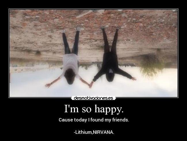 Im so happy. - 
