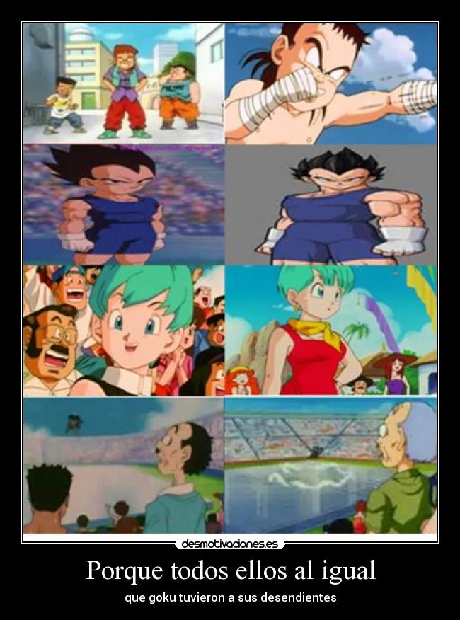 Porque todos ellos al igual - que goku tuvieron a sus desendientes