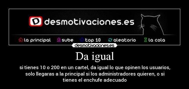 Da igual - si tienes 10 o 200 en un cartel, da igual lo que opinen los usuarios,
solo llegaras a la principal si los administradores quieren, o si
tienes el enchufe adecuado