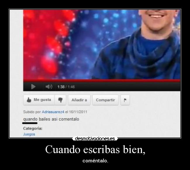 Cuando escribas bien, - coméntalo.