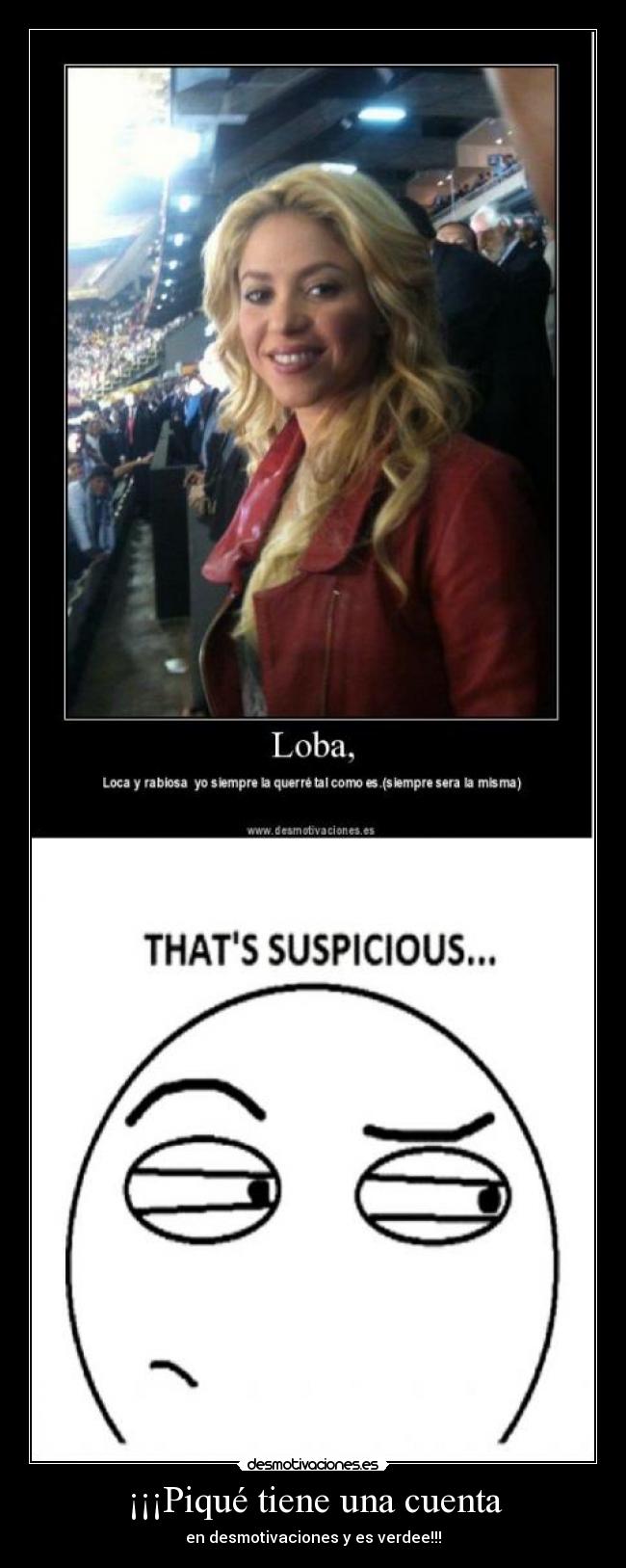 ¡¡¡Piqué tiene una cuenta - en desmotivaciones y es verdee!!!