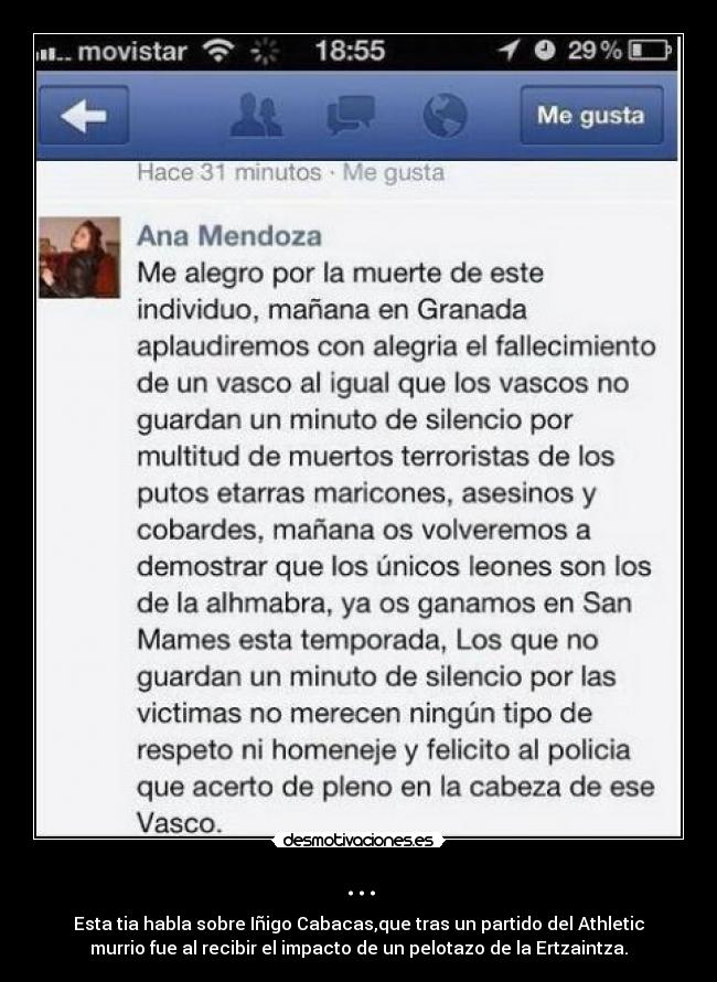 ... - Esta tia habla sobre Iñigo Cabacas,que tras un partido del Athletic
murrio fue al recibir el impacto de un pelotazo de la Ertzaintza.