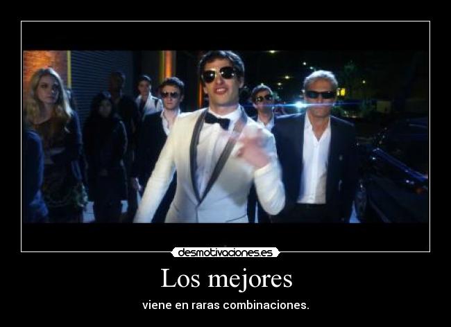 Los mejores - viene en raras combinaciones.