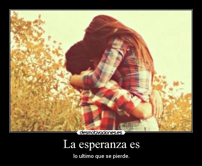 La esperanza es -