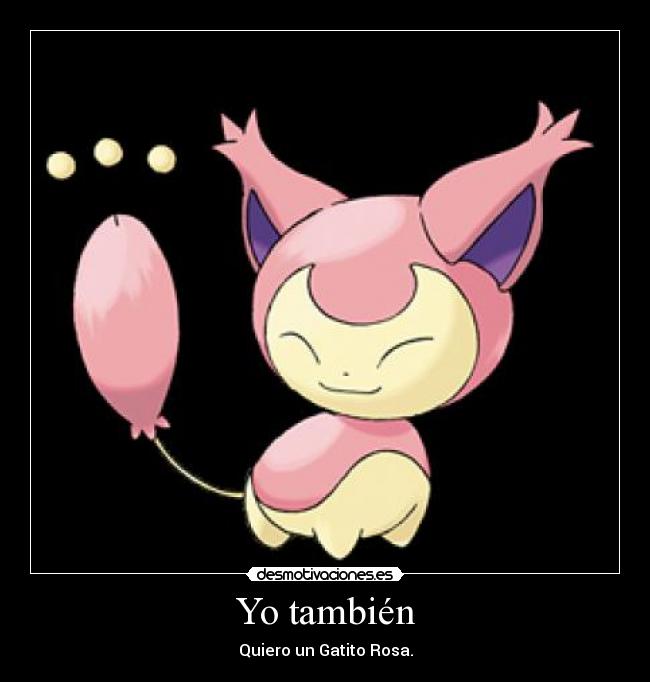 Yo también - Quiero un Gatito Rosa.