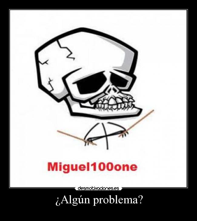 ¿Algún problema? -