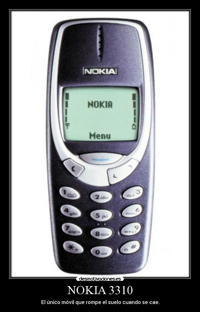 NOKIA 3310 - El único móvil que rompe el suelo cuando se cae.