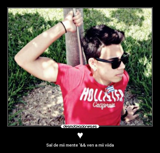 ♥ - Sal de mii mente && ven a mii viida