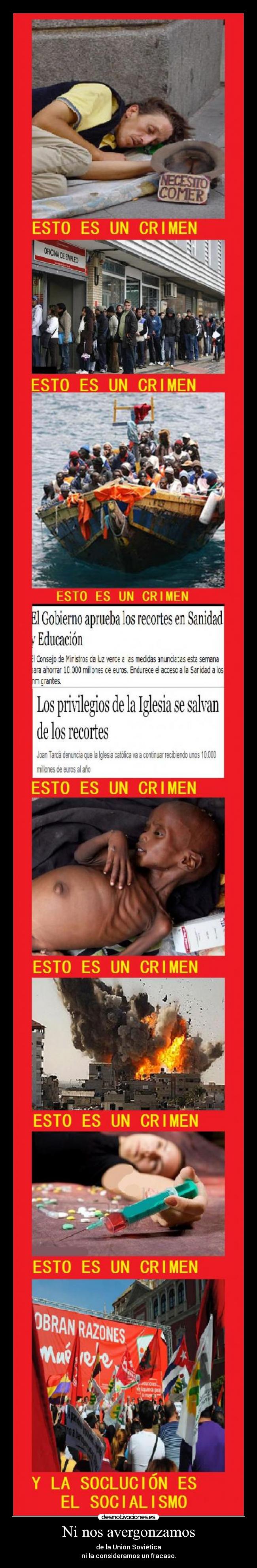 Ni nos avergonzamos - de la Unión Soviética
ni la consideramos un fracaso.