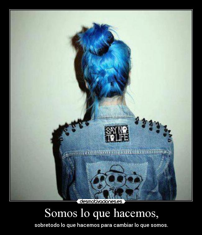 Somos lo que hacemos, - 