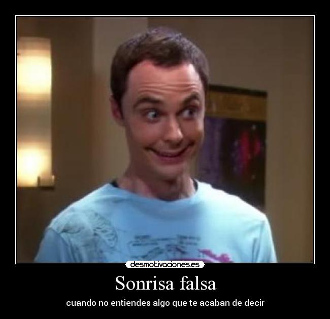 Sonrisa falsa - cuando no entiendes algo que te acaban de decir