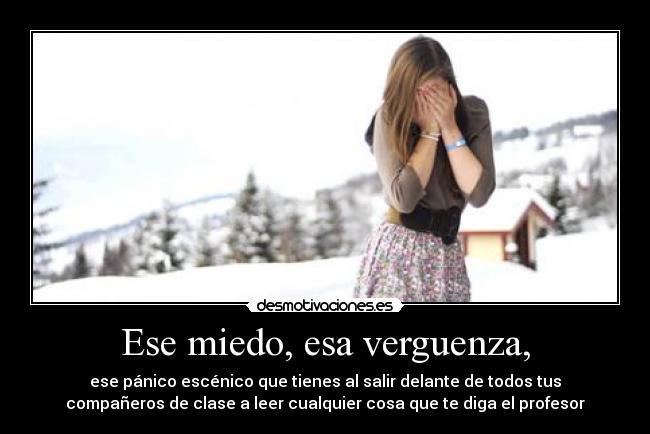Ese miedo, esa verguenza, - 