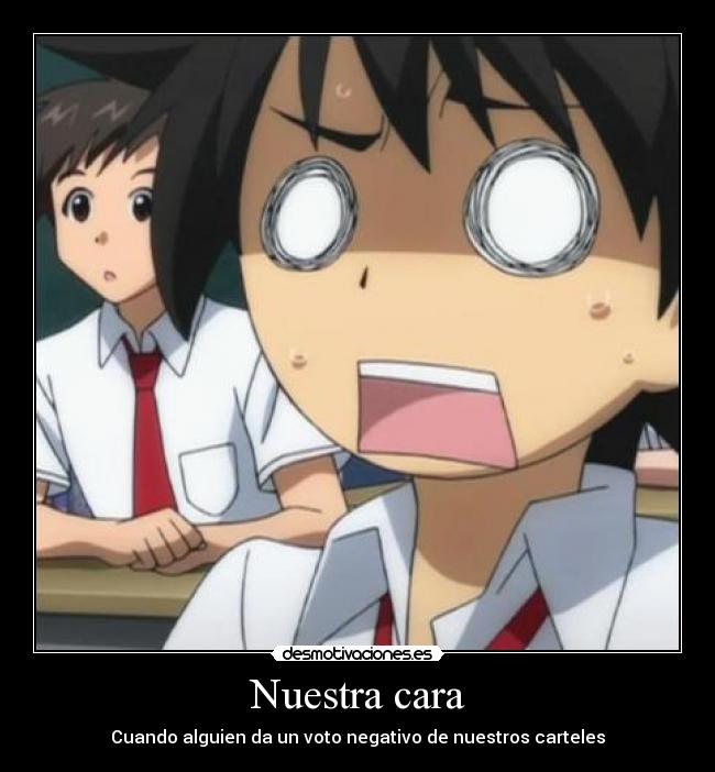Nuestra cara - Cuando alguien da un voto negativo de nuestros carteles