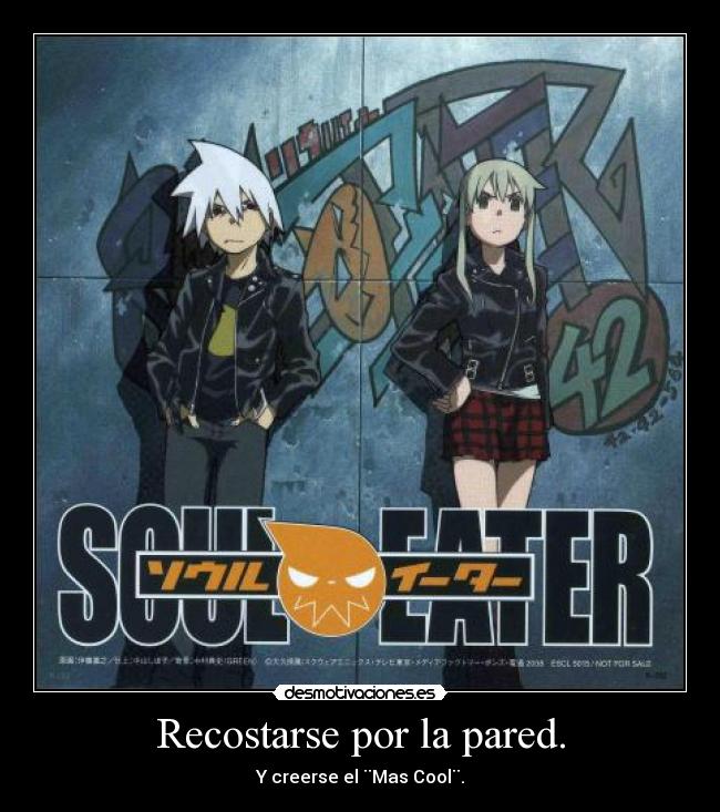 Recostarse por la pared. -