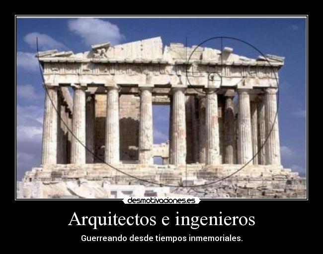 Arquitectos e ingenieros - Guerreando desde tiempos inmemoriales.