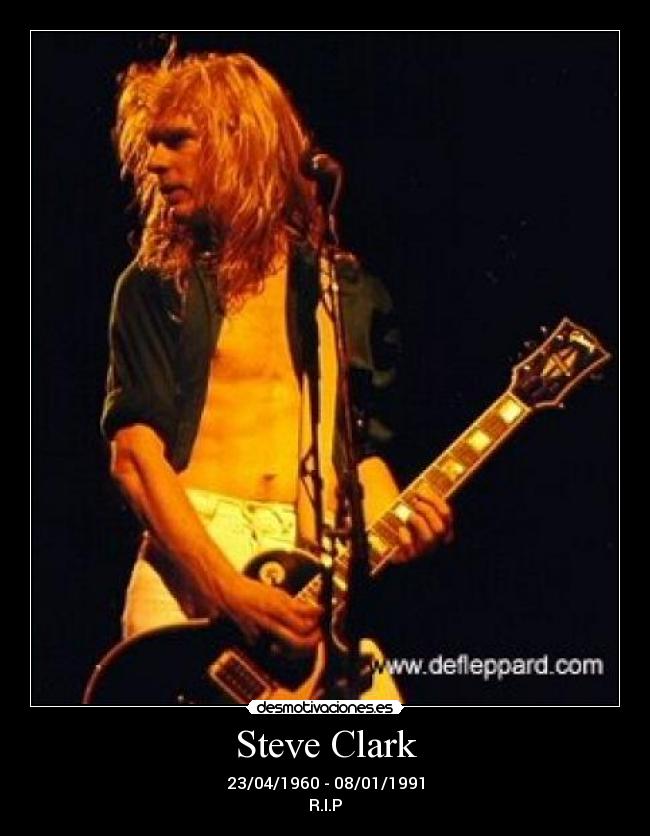 Steve Clark - 23/04/1960 - 08/01/1991
R.I.P