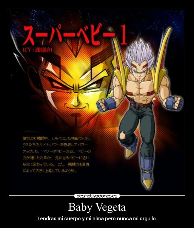 Baby Vegeta - Tendras mi cuerpo y mi alma pero nunca mi orgullo.
