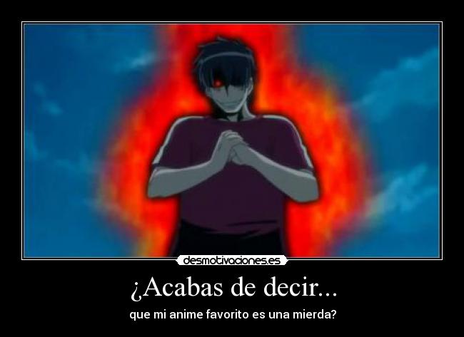 ¿Acabas de decir... -