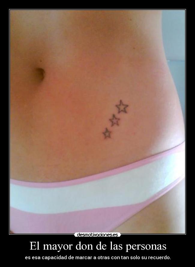 El mayor don de las personas - es esa capacidad de marcar a otras con tan solo su recuerdo.