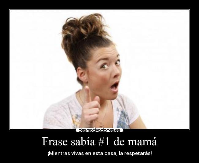 Frase sabía #1 de mamá - 