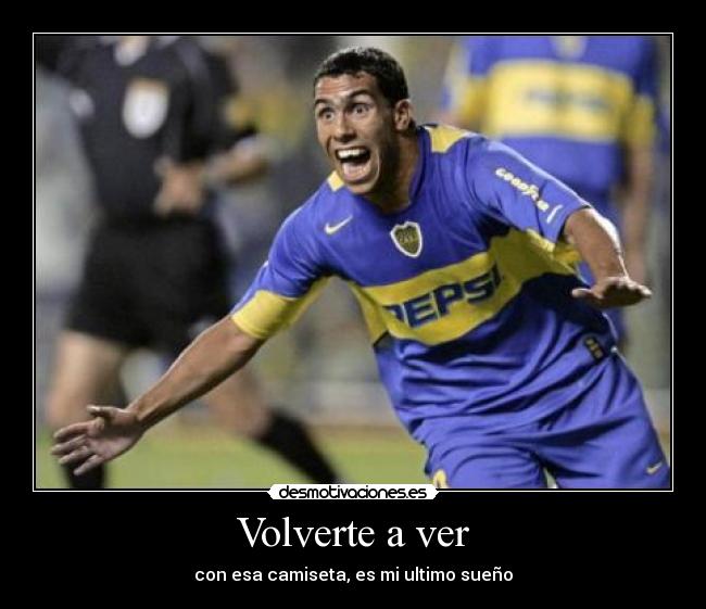 Volverte a ver - con esa camiseta, es mi ultimo sueño