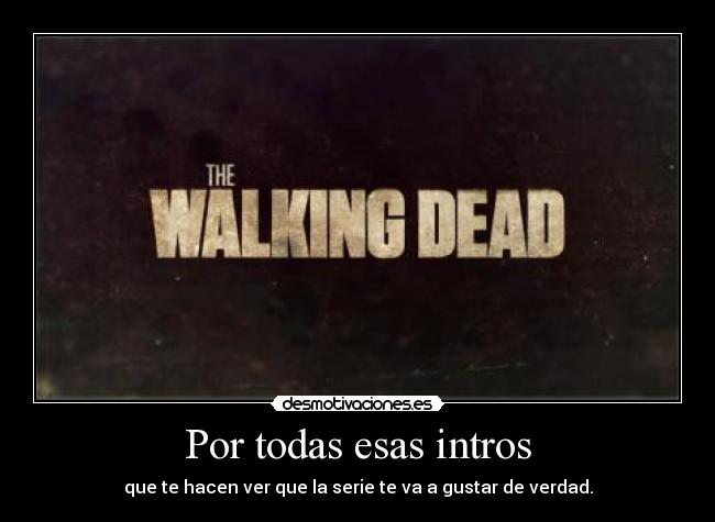 Por todas esas intros -