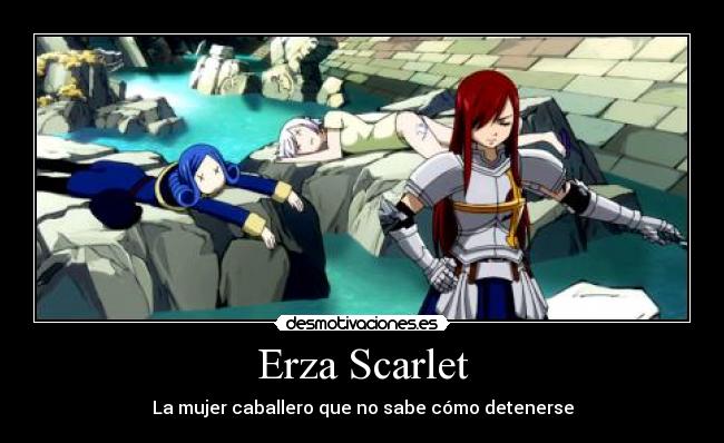 Erza Scarlet - La mujer caballero que no sabe cómo detenerse