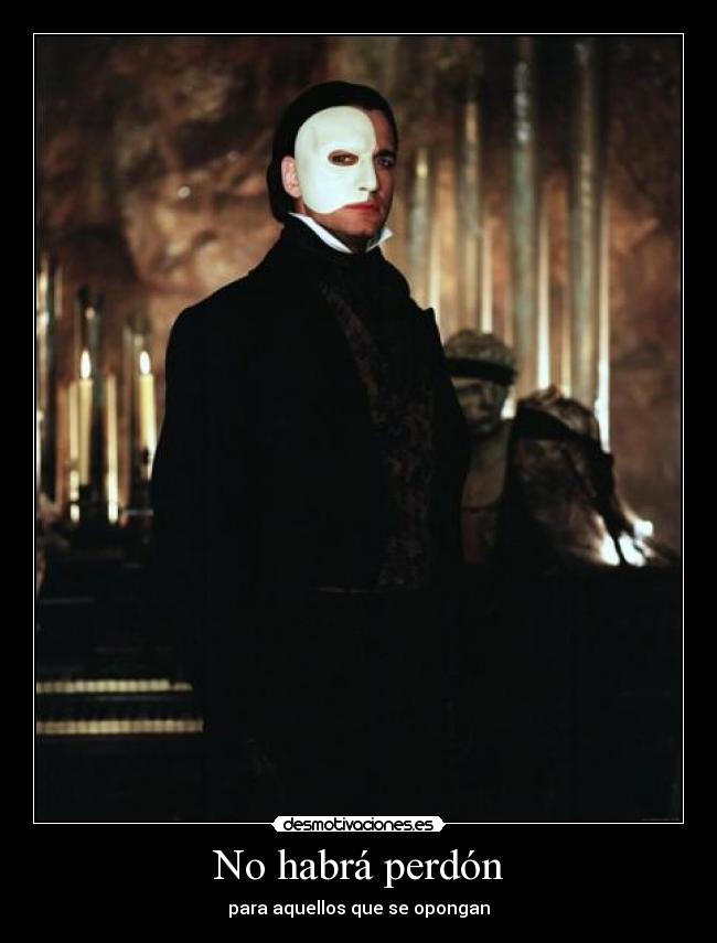 No habrá perdón - para aquellos que se opongan