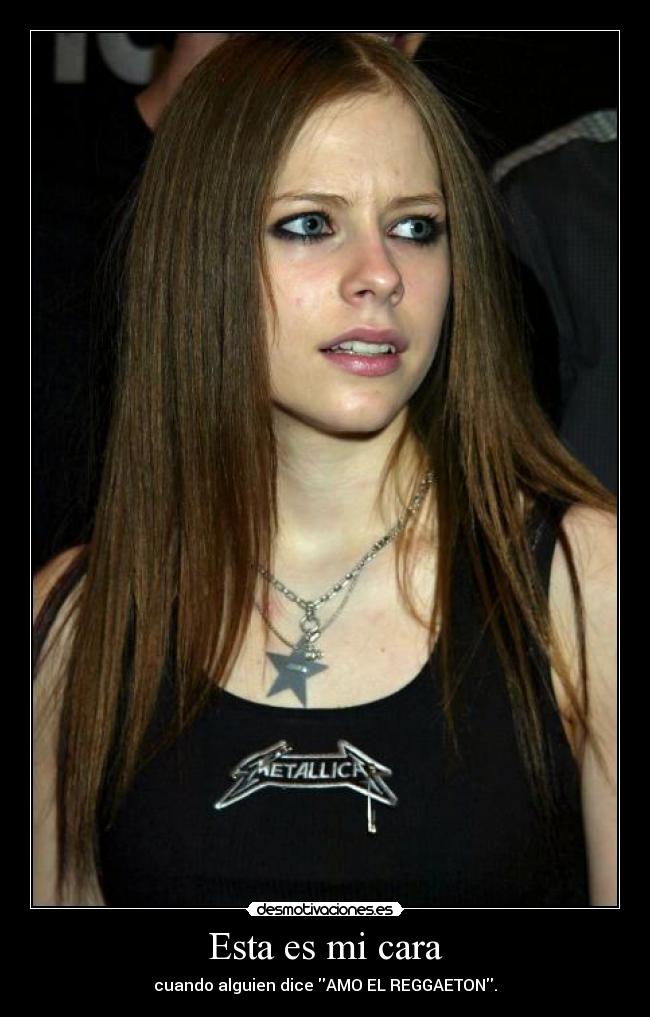 Esta es mi cara - cuando alguien dice AMO EL REGGAETON.