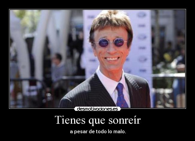 Tienes que sonreír - a pesar de todo lo malo.