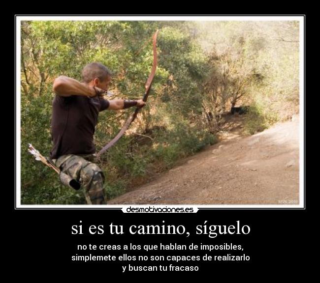 si es tu camino, síguelo - 