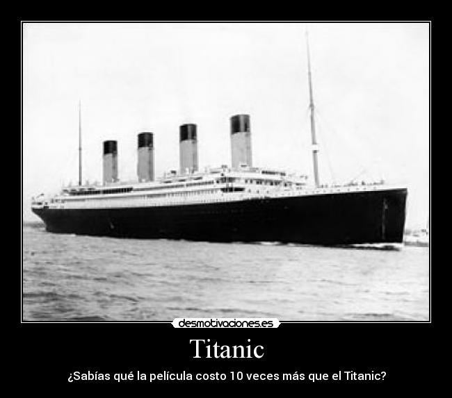 Titanic - ¿Sabías qué la película costo 10 veces más que el Titanic?
