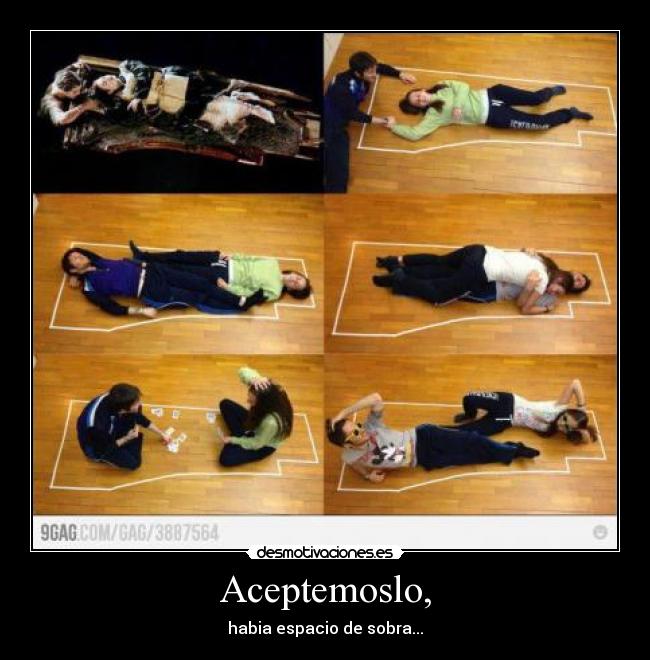 Aceptemoslo, - habia espacio de sobra...